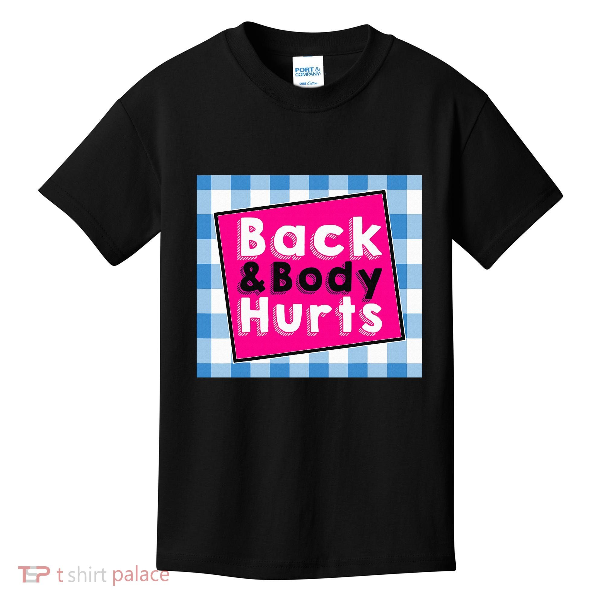 Back Body Hurts Humorous Quote Workout Top Gym Kids T-Shirt