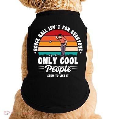 Bocce Ball Isnt For Everyone Bocce Ball Great Gift Doggie Tank
