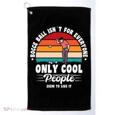 Bocce Ball Isnt For Everyone Bocce Ball Great Gift Golf Towel