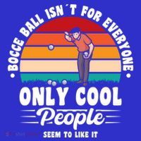 Bocce Ball Isnt For Everyone Bocce Ball Great Gift Sweatshirt thumb 3