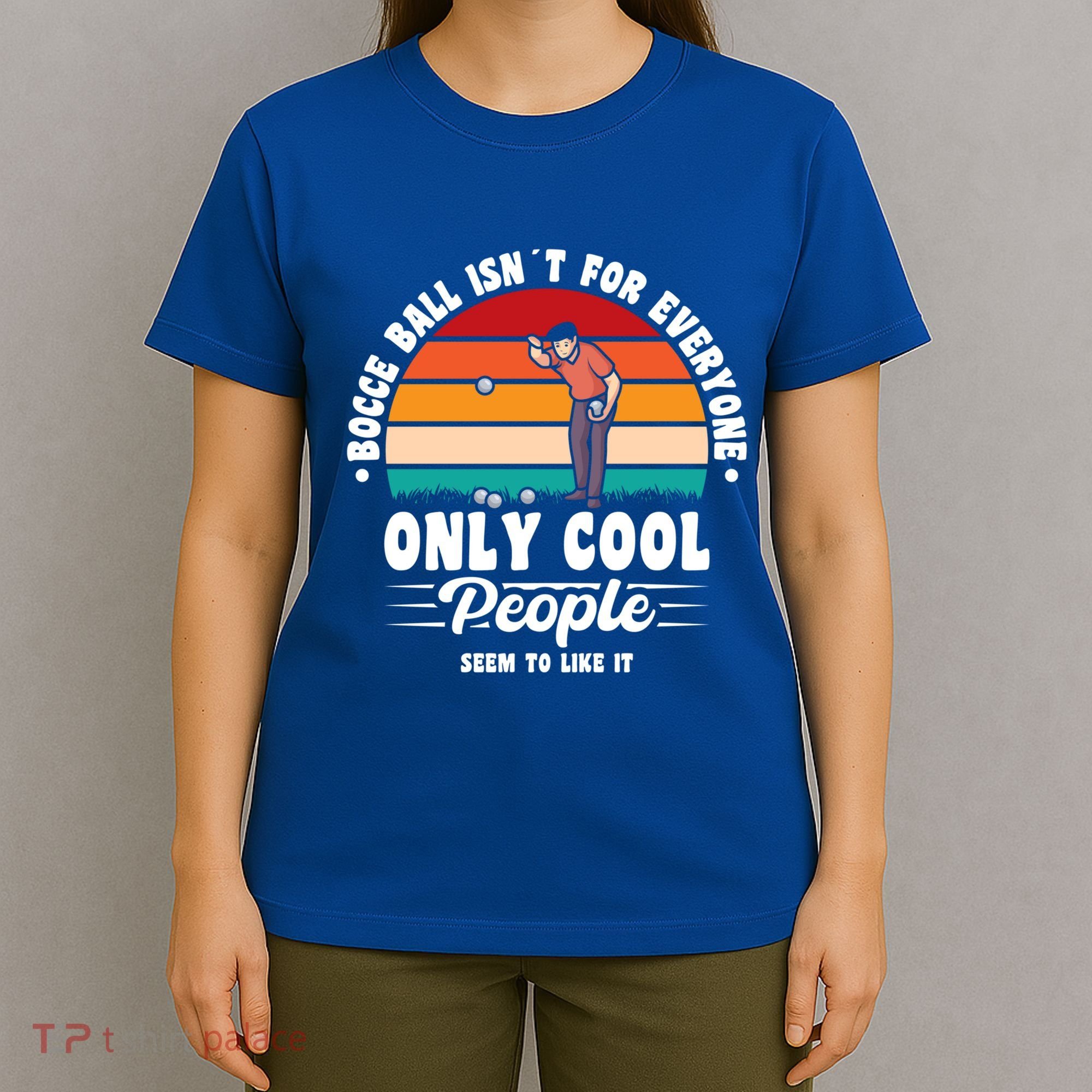 Bocce Ball Isnt For Everyone Bocce Ball Great Gift T-Shirt