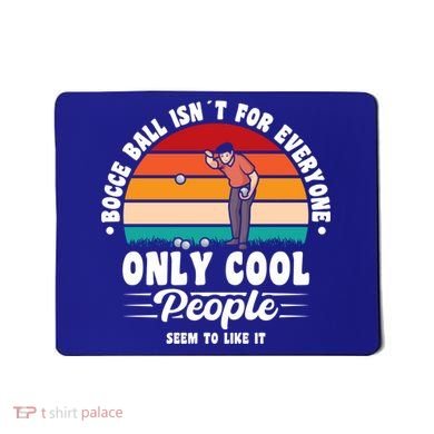Bocce Ball Isnt For Everyone Bocce Ball Great Gift Mousepad
