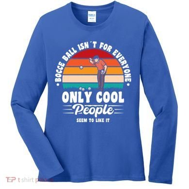 Bocce Ball Isnt For Everyone Bocce Ball Great Gift Women's Long Sleeve Shirt