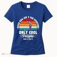 Bocce Ball Isnt For Everyone Bocce Ball Great Gift Women's T-Shirt thumb 0