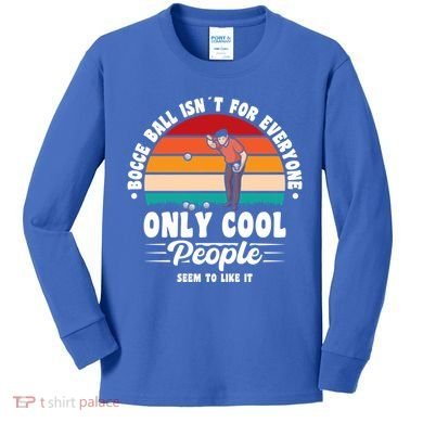 Bocce Ball Isnt For Everyone Bocce Ball Great Gift Kids Long Sleeve Shirt