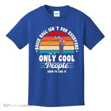 Bocce Ball Isnt For Everyone Bocce Ball Great Gift Kids T-Shirt