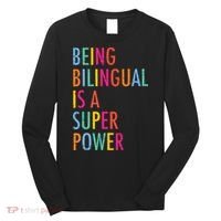 Being Bilingual Is A Super Power Teacher Long Sleeve Shirt thumb 0