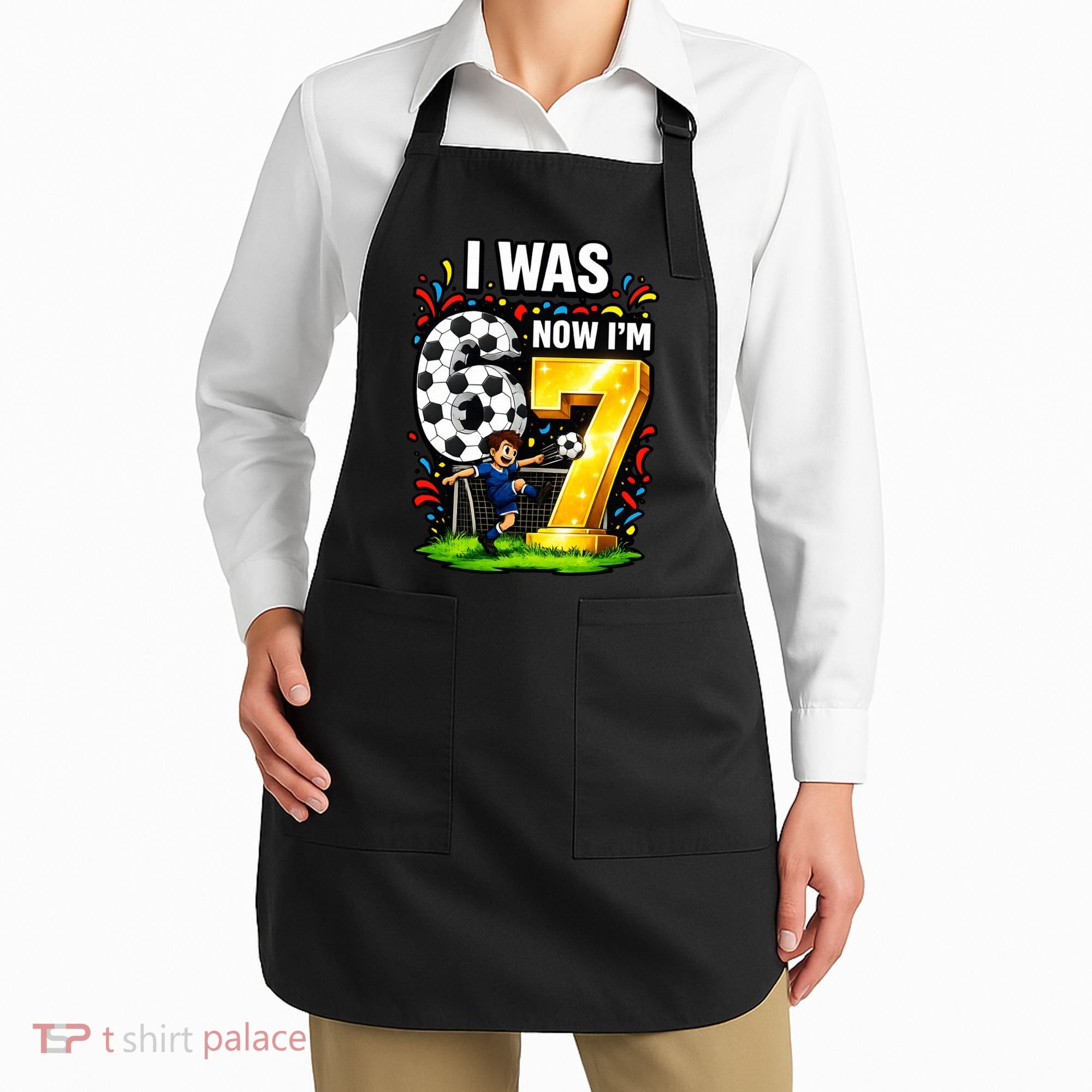 Birthday Boy I Was 6 Now I'm 7 Six Seven Soccer 6-7 Apron