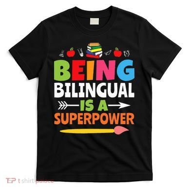 Being Bilingual Is A Superpower Back To School T-Shirt