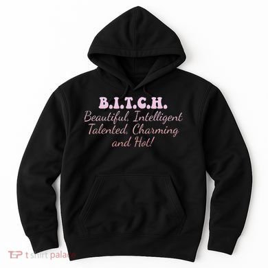 B.I.T.C.H. Beautiful Intelligent Talented Charming Design Hoodie
