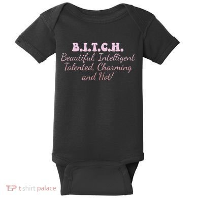 B.I.T.C.H. Beautiful Intelligent Talented Charming Design Baby Bodysuit