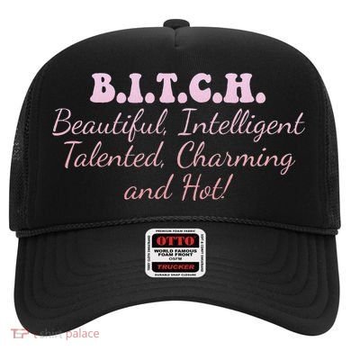 B.I.T.C.H. Beautiful Intelligent Talented Charming Design Hat