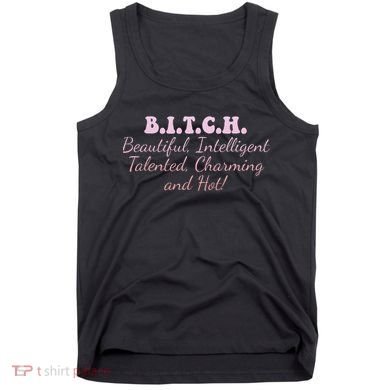 B.I.T.C.H. Beautiful Intelligent Talented Charming Design Tank Top
