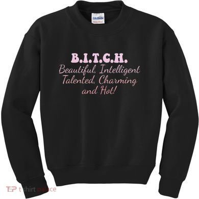 B.I.T.C.H. Beautiful Intelligent Talented Charming Design Kids Sweatshirt