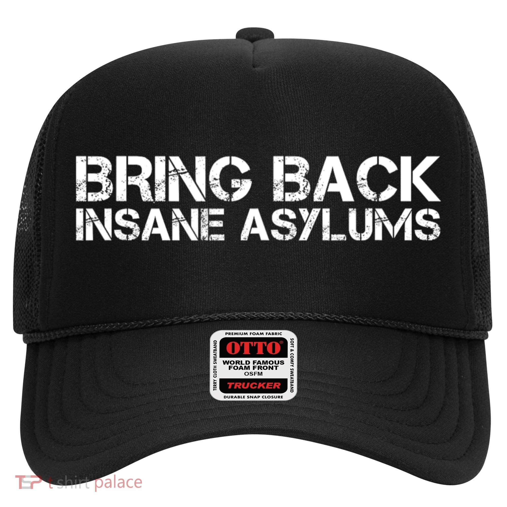 Bring Back Insane Asylums Hat