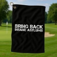 Bring Back Insane Asylums Golf Towel thumb 1