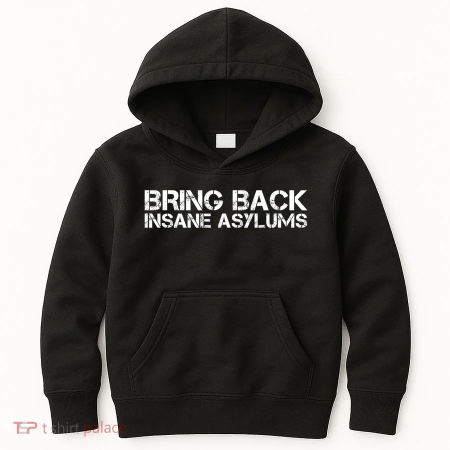 Bring Back Insane Asylums Kids Hoodie