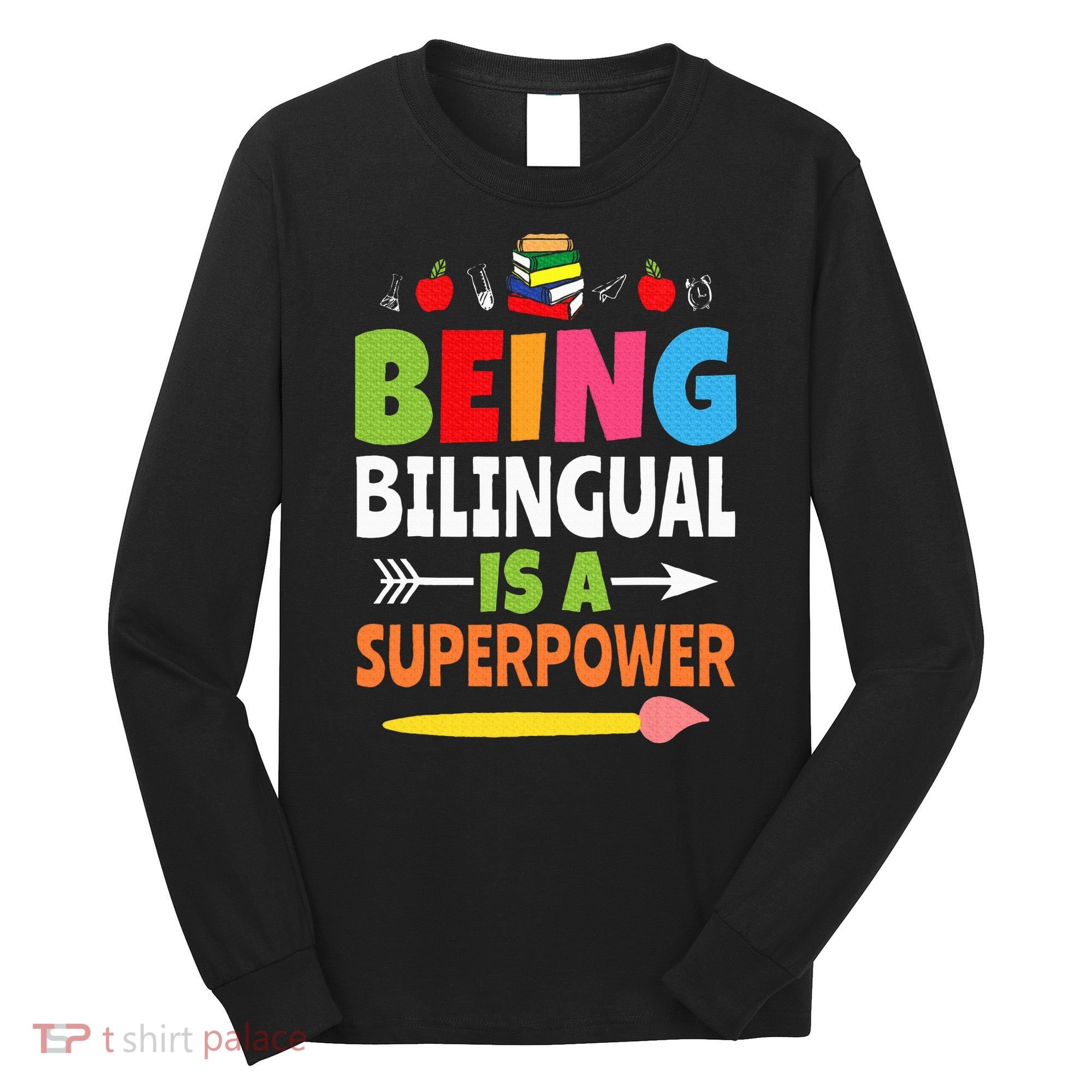 Being Bilingual Is A Superpower Back To School ESL Teacher Long Sleeve Shirt
