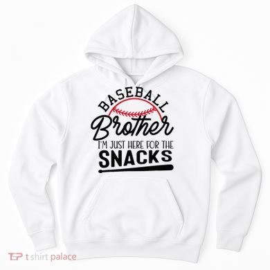 Baseball Brother IM Just Here For The Snacks Funny Baseball Hoodie