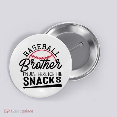 Baseball Brother IM Just Here For The Snacks Funny Baseball Button