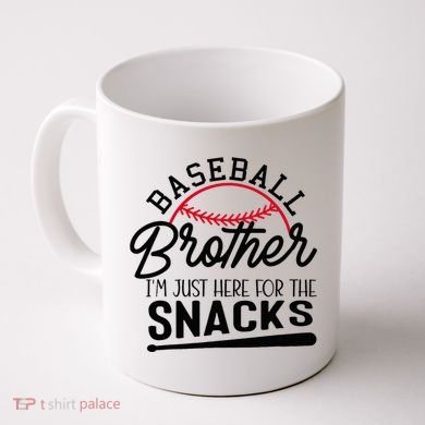 Baseball Brother IM Just Here For The Snacks Funny Baseball Coffee Mug