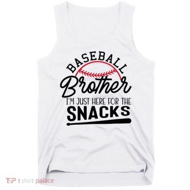 Baseball Brother IM Just Here For The Snacks Funny Baseball Tank Top