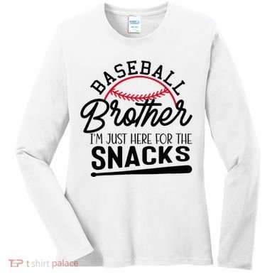 Baseball Brother IM Just Here For The Snacks Funny Baseball Women's Long Sleeve Shirt
