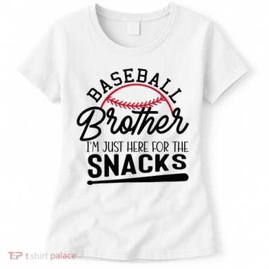 Baseball Brother IM Just Here For The Snacks Funny Baseball Women's T-Shirt