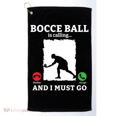 Bocce Ball Is Calling And I Must Go Bocce Boule Bocce Ball Meaningful Gift Golf Towel