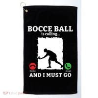 Bocce Ball Is Calling And I Must Go Bocce Boule Bocce Ball Meaningful Gift Golf Towel thumb 0