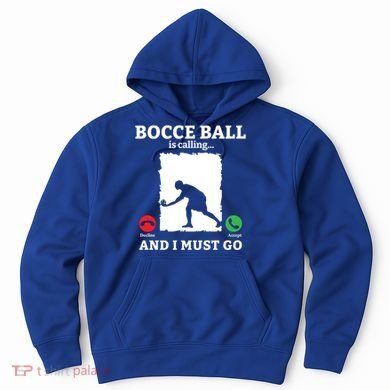 Bocce Ball Is Calling And I Must Go Bocce Boule Bocce Ball Meaningful Gift Hoodie