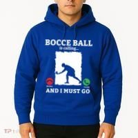 Bocce Ball Is Calling And I Must Go Bocce Boule Bocce Ball Meaningful Gift Hoodie thumb 2