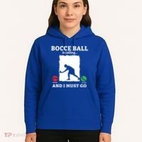 Bocce Ball Is Calling And I Must Go Bocce Boule Bocce Ball Meaningful Gift Hoodie thumb 5