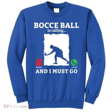 Bocce Ball Is Calling And I Must Go Bocce Boule Bocce Ball Meaningful Gift Sweatshirt