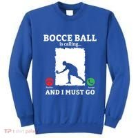 Bocce Ball Is Calling And I Must Go Bocce Boule Bocce Ball Meaningful Gift Sweatshirt thumb 0