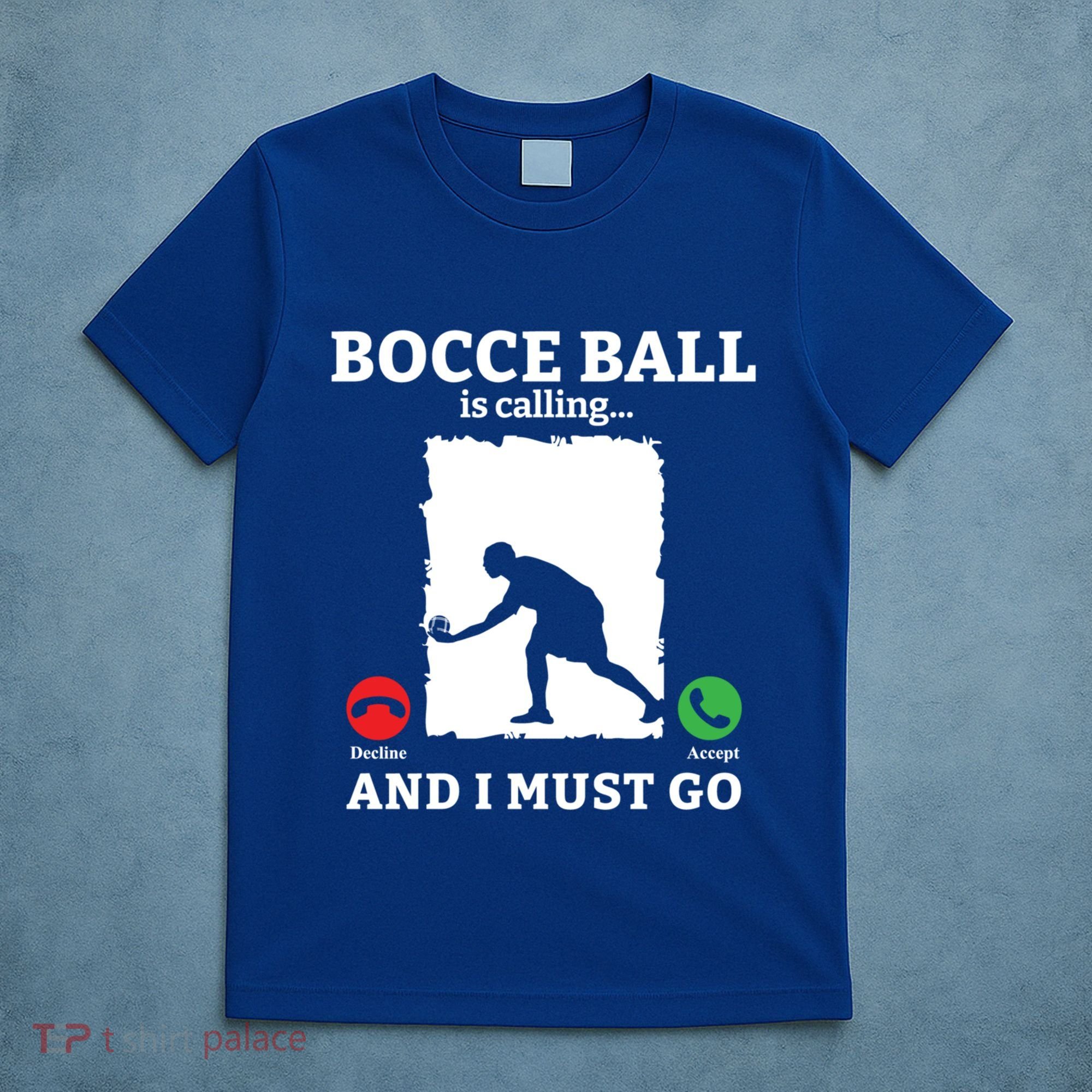 Bocce Ball Is Calling And I Must Go Bocce Boule Bocce Ball Meaningful Gift T-Shirt