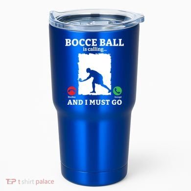 Bocce Ball Is Calling And I Must Go Bocce Boule Bocce Ball Meaningful Gift Tumbler