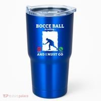 Bocce Ball Is Calling And I Must Go Bocce Boule Bocce Ball Meaningful Gift Tumbler thumb 0