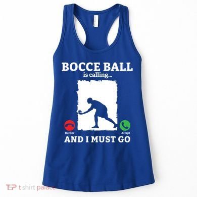Bocce Ball Is Calling And I Must Go Bocce Boule Bocce Ball Meaningful Gift Women's Tank Top