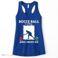 Bocce Ball Is Calling And I Must Go Bocce Boule Bocce Ball Meaningful Gift Women's Tank Top thumb 0