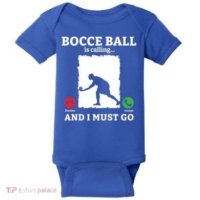 Bocce Ball Is Calling And I Must Go Bocce Boule Bocce Ball Meaningful Gift Baby Bodysuit
