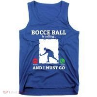 Bocce Ball Is Calling And I Must Go Bocce Boule Bocce Ball Meaningful Gift Tank Top thumb 0