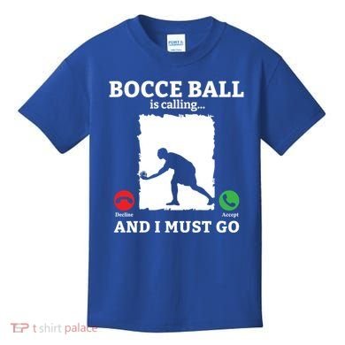 Bocce Ball Is Calling And I Must Go Bocce Boule Bocce Ball Meaningful Gift Kids T-Shirt