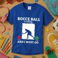 Bocce Ball Is Calling And I Must Go Bocce Boule Bocce Ball Meaningful Gift Kids T-Shirt thumb 3