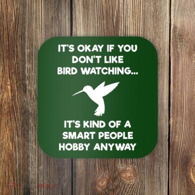 Birdwatching Birds It's Okay If You Don't Like Bird Watching VNeck Coaster