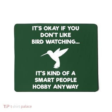 Birdwatching Birds It's Okay If You Don't Like Bird Watching VNeck Mousepad