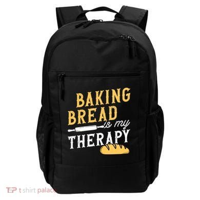 Baking Bread Is My Therapy Bake Bread Baker Cool Gift Backpack