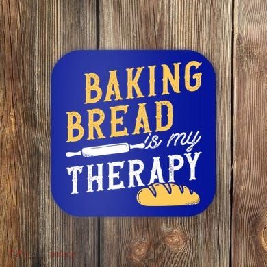 Baking Bread Is My Therapy Bake Bread Baker Cool Gift Coaster