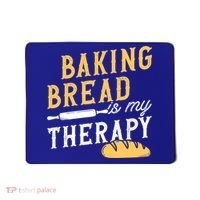 Baking Bread Is My Therapy Bake Bread Baker Cool Gift Mousepad thumb 0