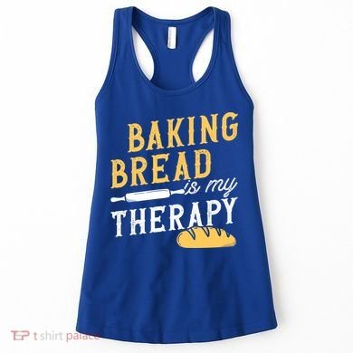 Baking Bread Is My Therapy Bake Bread Baker Cool Gift Women's Tank Top